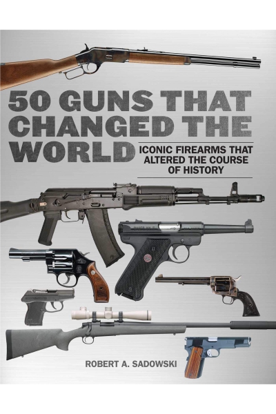 50 Guns That Changed the World: Iconic Firearms That Altered the Course of History