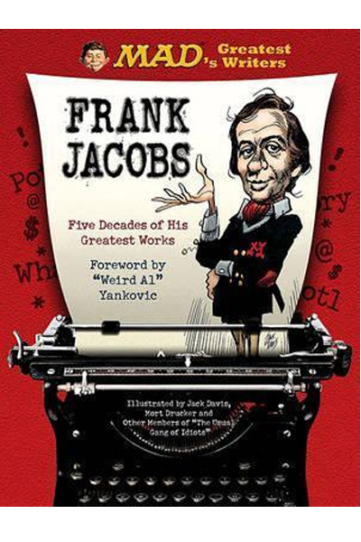 MAD's Greatest Writers: Frank Jacobs : Five Decades of His Greatest Works