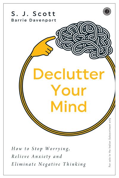 Declutter Your Mind: How to Stop Worrying - Relieve Anxiety and Eliminate Negative Thinking