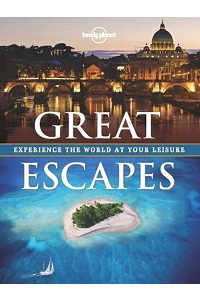 Great Escapes : Experience the World at Your Leisure