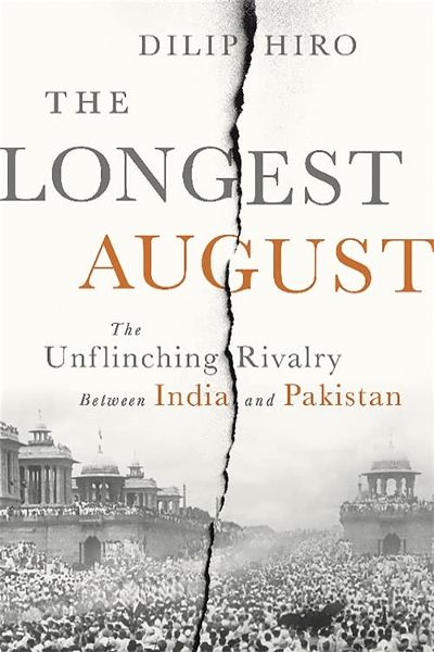 The Longest August: The Unflinching Rivalry Between India and Pakistan