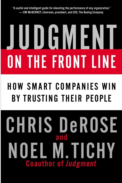 Judgment on the Front Line: How Smart Companies Win By Trusting Their People