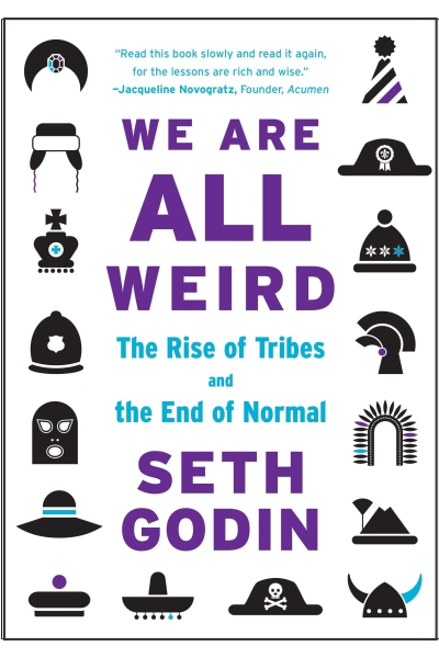 We Are All Weird: The Rise of Tribes and the End of Normal