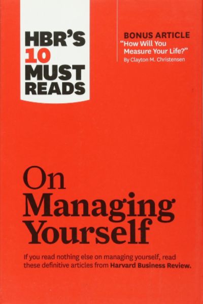 Harvard Business: HBR's 10 Must Reads: On Managing Yourself
