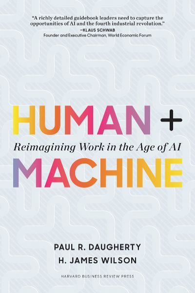 Harvard Business: Human + Machine: Reimagining Work in the Age of AI