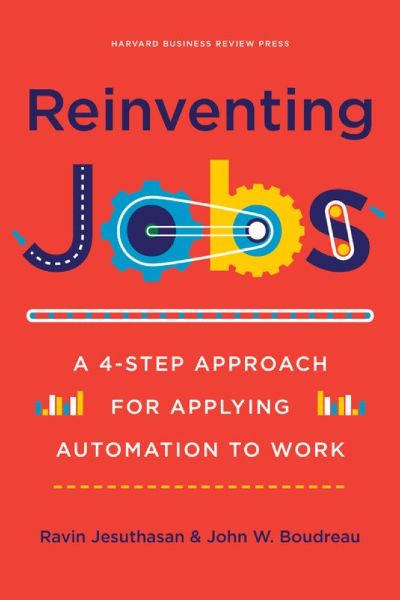 Harvard Business: Reinventing Jobs: A 4-Step Approach for Applying Automation to Work