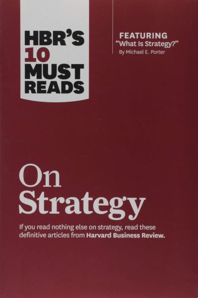 Harvard Business: On Strategy (including featured article "What Is Strategy?)