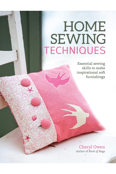 Home Sewing Techniques : Essential Sewing Skills to Make Inspirational Soft Furnishings