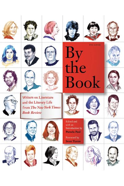 By the Book: Writers on Literature and the Literary Life from The New York Times Book Review
