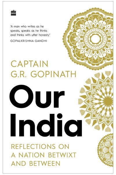 Our India : Essays on an Emerging Nation: Reflections on a Nation Betwixt and Between