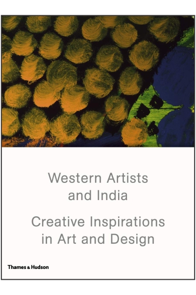 Western Artists and India: Creative Inspirations in Art and Design