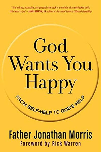 God Wants You Happy: From Self-Help to God's Help