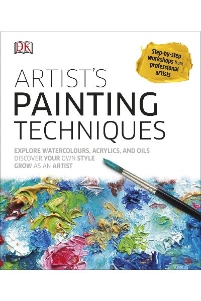 DK: Artist's Painting Techniques: Explore Watercolours Acrylics and Oils