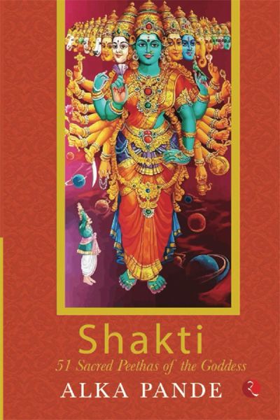 Shakti: 51 Sacred Peethas of the Goddess