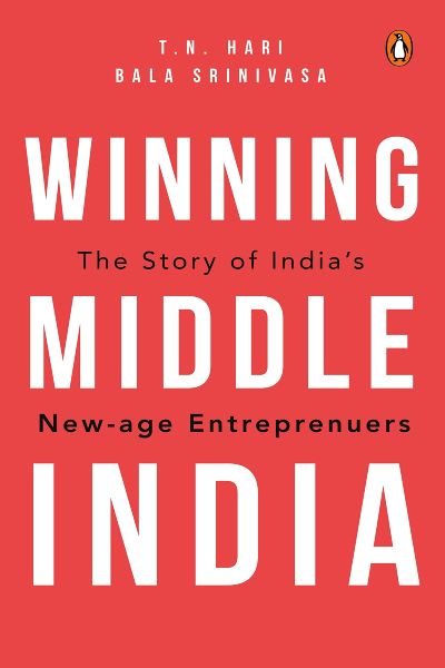 Winning Middle India: The Story Of India’s New-Age Entrepreneurs