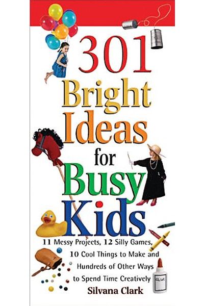 301 Bright Ideas for Busy Kids