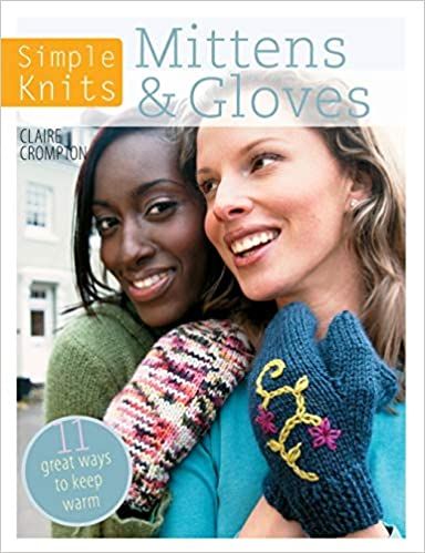 Simple Knits Mittens & Gloves: 11 great ways to keep warm