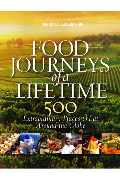 Food Journeys of a Lifetime: 500 Extraordinary Places to Eat Around the Globe