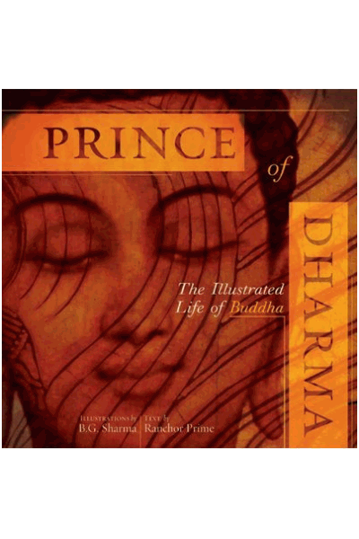 Prince of Dharma: The Illustrated Life of Buddha (The Art of Devotion)