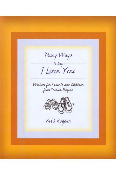 Many Ways to Say I Love You: Wisdom for Parents and Children