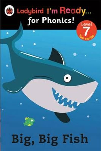 Big, Big Fish: (Ladybird I'm Ready for Phonics) (Level 7)