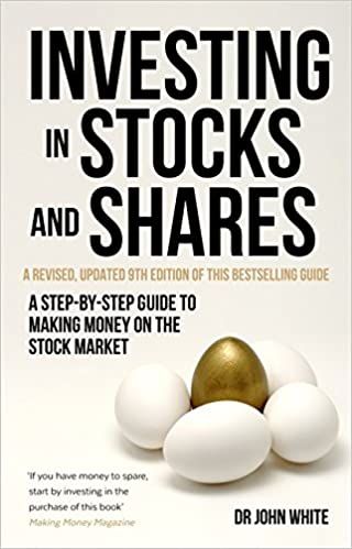 Investing in Stocks and Shares - 9th Edition: A step-by-step guide to making money on the stock market (A How to Book)