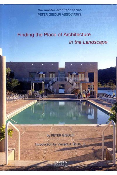 Finding the Place of Architecture in the Landscape (Master Architect Series)