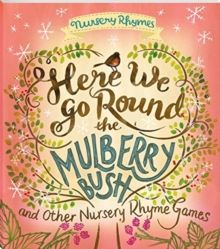Nursery Rhymes: Here We Go Round The Mulberry Bush and Other Nursery Rhyme Games
