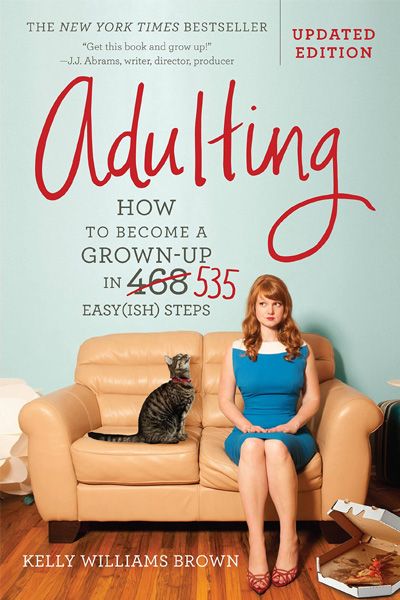 Adulting - How To Become A Grown Up In 535 Easy(ish) Steps