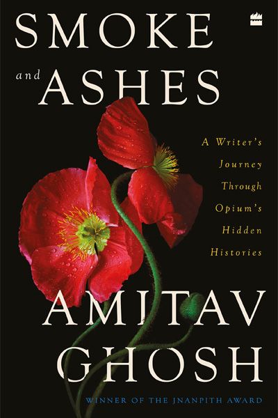 Smoke and Ashes: A Writer’s Journey through Opium’s Hidden Histories