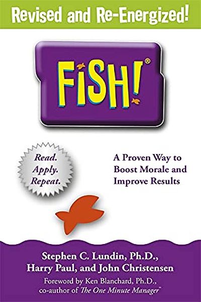 Fish! - A Proven Way to Boost Morale and Improve Results