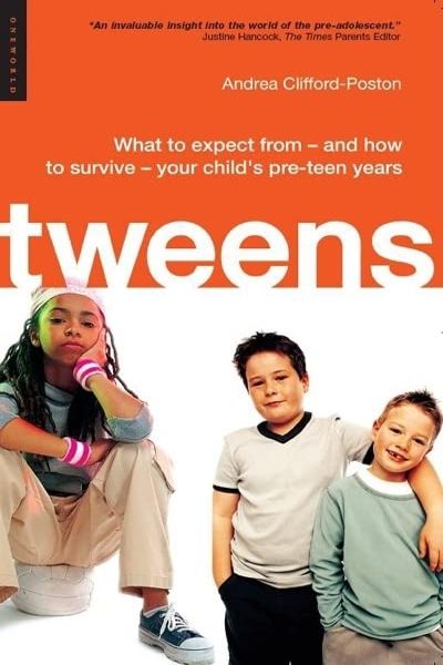 Tweens: What to Expect from - And How to Survive - Your Child's Pre-Teen Years