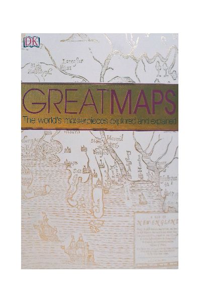 Great Maps: The World's Masterpieces Explored and Explained