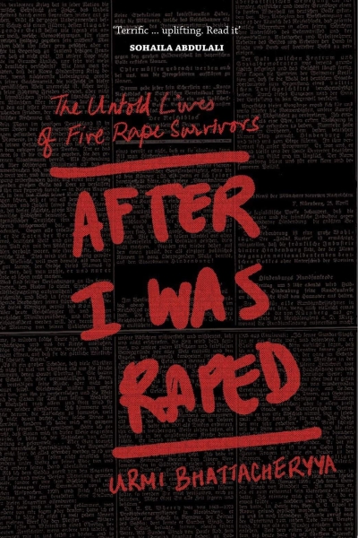 After I Was Raped: The Untold Stories of Five Rape Survivors