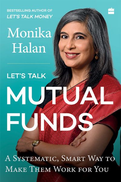 Let's Talk Mutual Funds : A Systematic Smart Way to Make Them Work for You