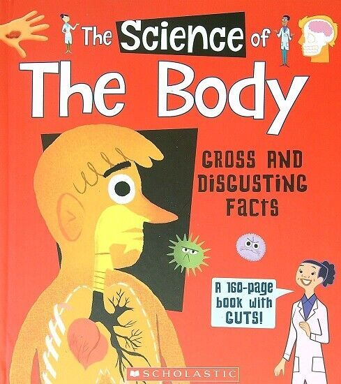 The Science of The Body - Gross and Disgusting Facts