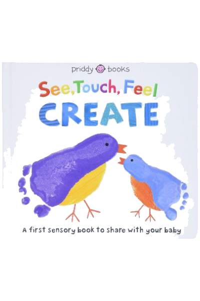 See, Touch, Feel, Create: A First Sensory Book To Share With Your Baby (Board Book)
