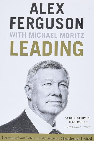 Leading: Learning from Life and My Years at Manchester United