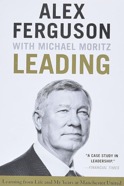 Leading: Learning from Life and My Years at Manchester United