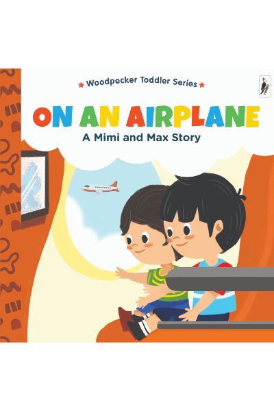 Woodpecker Toddler Series: On An Airplane: A Mimi And Max Story (Board Book)